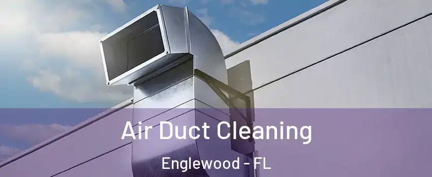  Air Duct Cleaning Englewood - FL