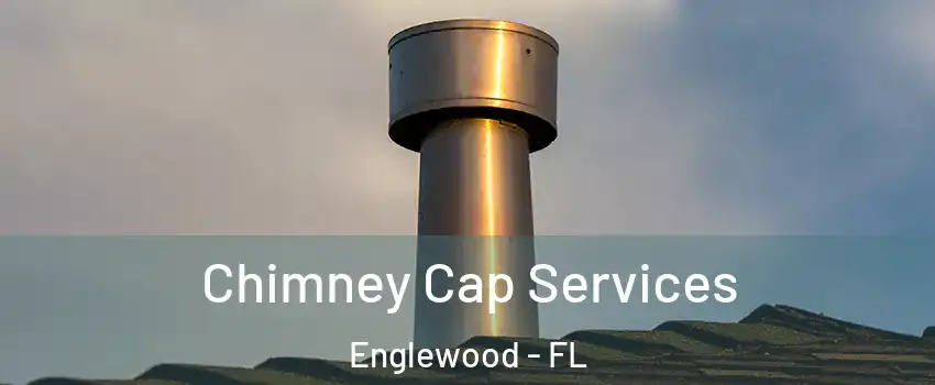  Chimney Cap Services Englewood - FL