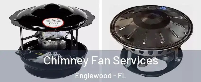  Chimney Fan Services Englewood - FL