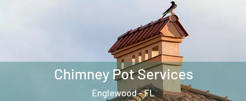  Chimney Pot Services Englewood - FL