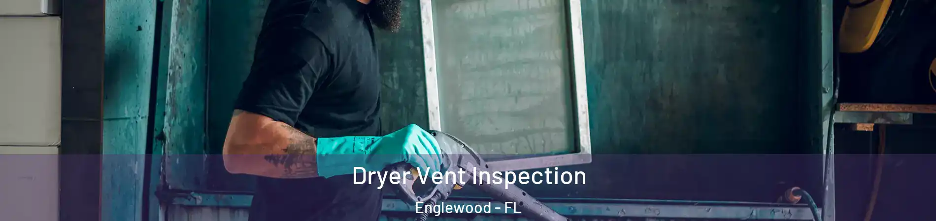  Dryer Vent Inspection Englewood - FL