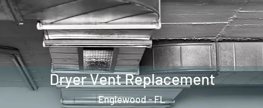  Dryer Vent Replacement Englewood - FL