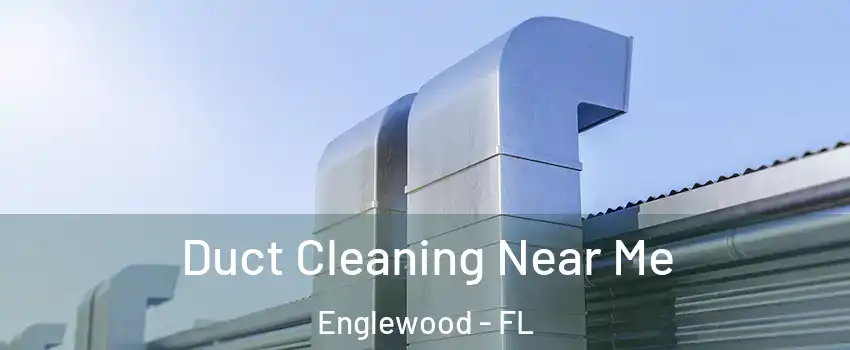  Duct Cleaning Near Me Englewood - FL