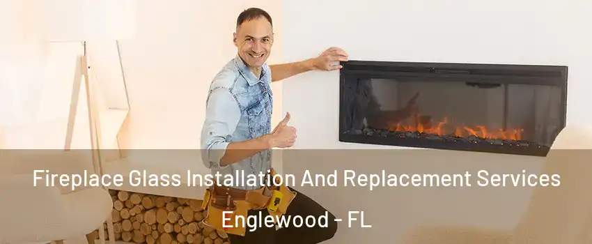  Fireplace Glass Installation And Replacement Services Englewood - FL