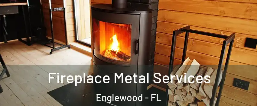 Fireplace Metal Services Englewood - FL