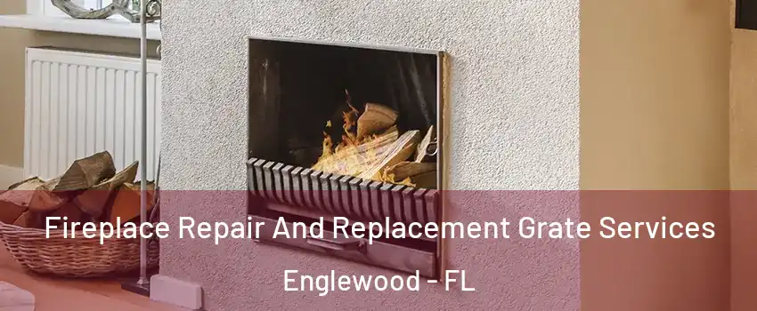  Fireplace Repair And Replacement Grate Services Englewood - FL