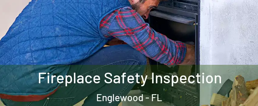  Fireplace Safety Inspection Englewood - FL