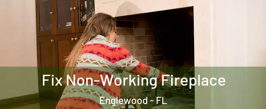  Fix Non-Working Fireplace Englewood - FL