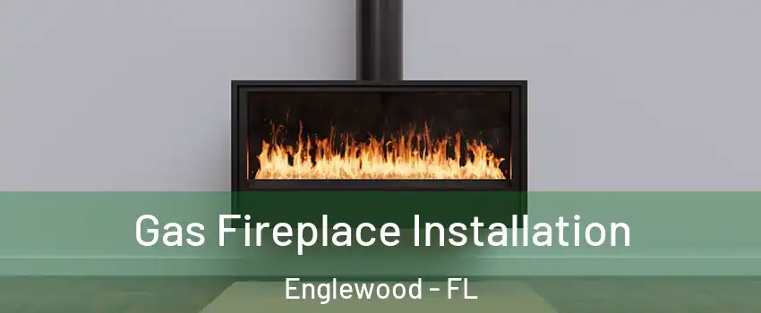  Gas Fireplace Installation Englewood - FL