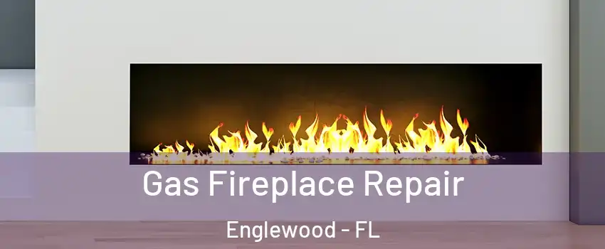  Gas Fireplace Repair Englewood - FL