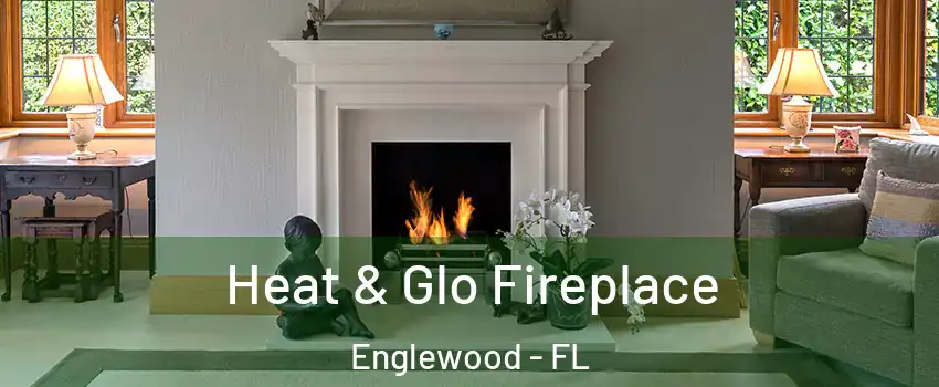  Heat & Glo Fireplace Englewood - FL