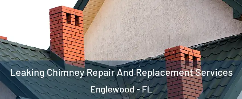  Leaking Chimney Repair And Replacement Services Englewood - FL