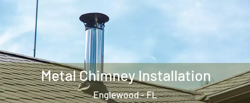  Metal Chimney Installation Englewood - FL