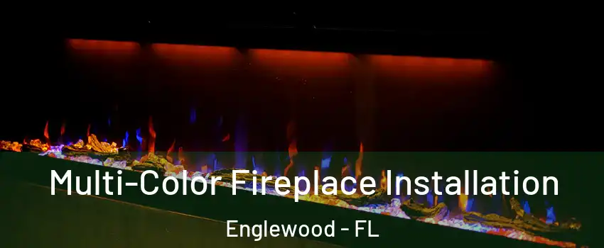  Multi-Color Fireplace Installation Englewood - FL