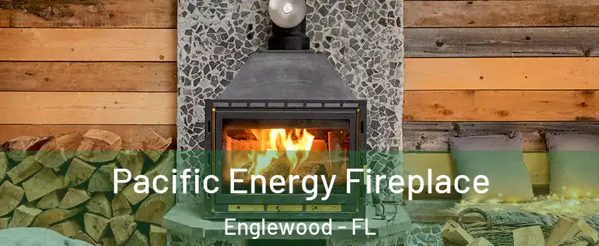  Pacific Energy Fireplace Englewood - FL