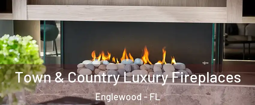 Town & Country Luxury Fireplaces Englewood - FL
