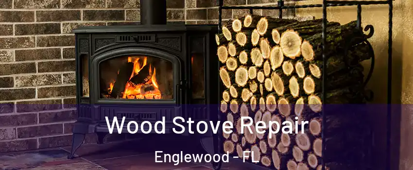  Wood Stove Repair Englewood - FL